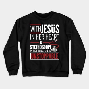 Womens Jesus Stethoscope She is Unstoppable Doctor Nurse T-shirt Crewneck Sweatshirt